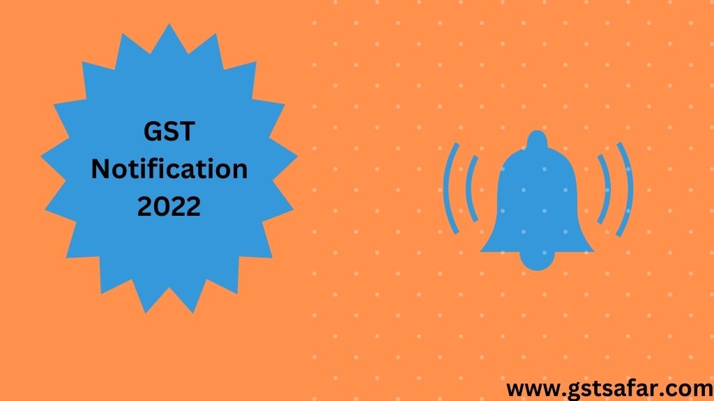 GST Notifications 2022