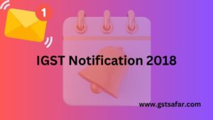 IGST Notifications 2018