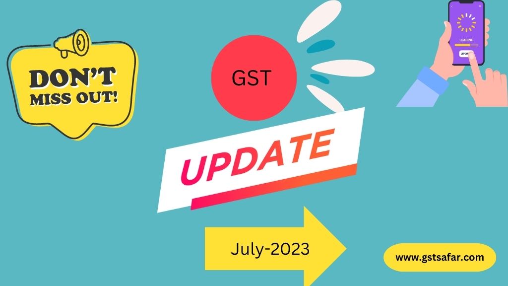 gst updates july 2023