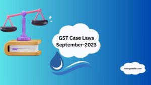 GST Case Laws 2023