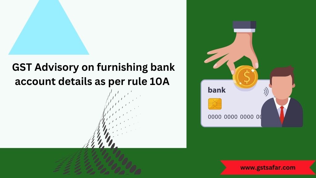 gst advisory on furnishing bank account details