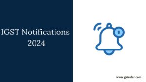 IGST Notifications 2024
