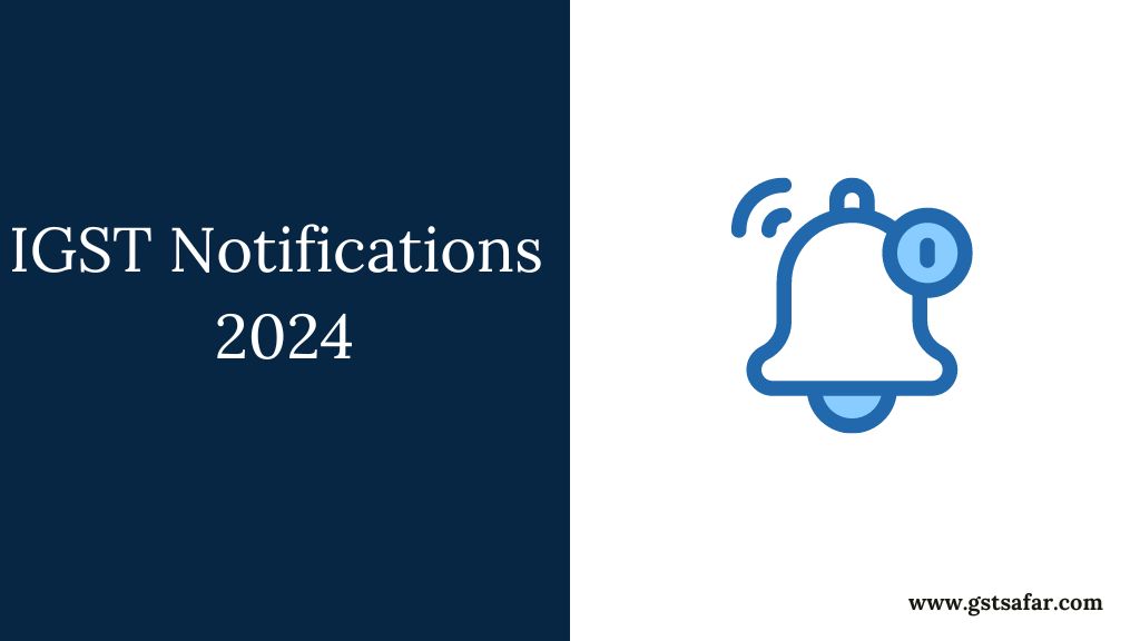 IGST Notifications 2024